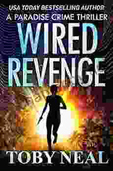 Wired Revenge: Vigilante Justice Thriller (Paradise Crime Thrillers 13)