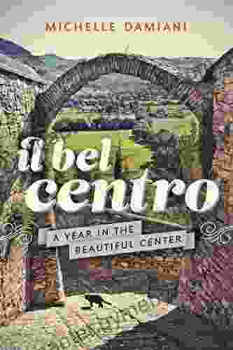 Il Bel Centro: A Year In The Beautiful Center