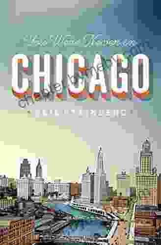 You Were Never In Chicago (Chicago Visions And Revisions)