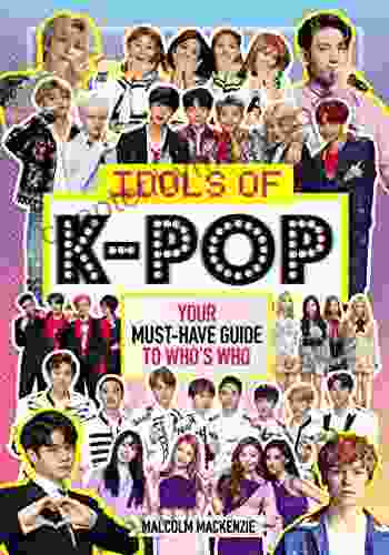 Idols of K Pop: Your Must Have Guide to Who s Who