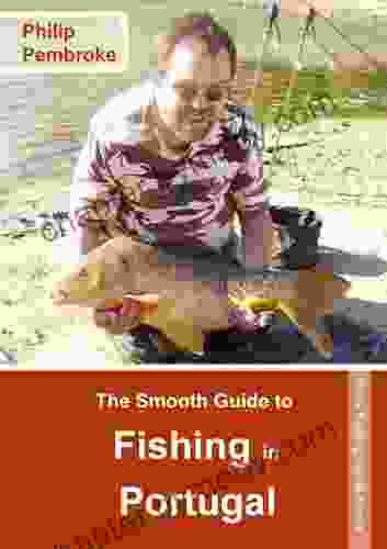 The Smooth Guide to Fishing in Portugal (Phil s Fishing Guide 5)